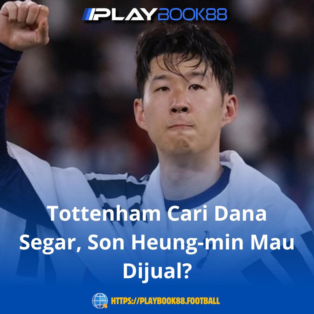 Tottenham Hotspur Cari Dana Segar, Son Heung-min Masuk Daftar Jual?